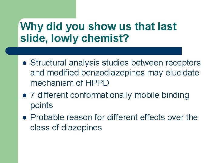 Why did you show us that last slide, lowly chemist? l l l Structural