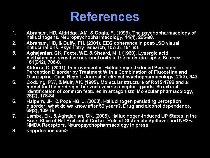 References 1. 2. 3. 4. 5. 6. 7. 8. Abraham, HD, Aldridge, AM, &