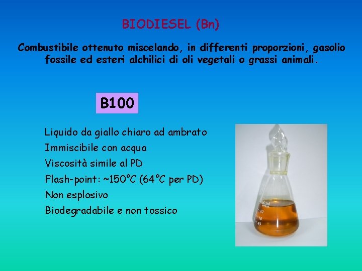BIODIESEL (Bn) Combustibile ottenuto miscelando, in differenti proporzioni, gasolio fossile ed esteri alchilici di BIODIESEL (Bn) Combustibile ottenuto miscelando, in differenti proporzioni, gasolio fossile ed esteri alchilici di