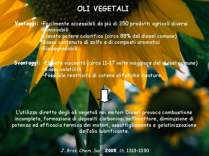 OLI VEGETALI Vantaggi: • Facilmente accessibili da più di 350 prodotti agricoli diversi • OLI VEGETALI Vantaggi: • Facilmente accessibili da più di 350 prodotti agricoli diversi •