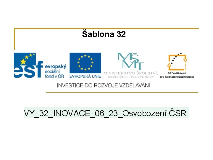 Šablona 32 VY_32_INOVACE_06_23_Osvobození ČSR 