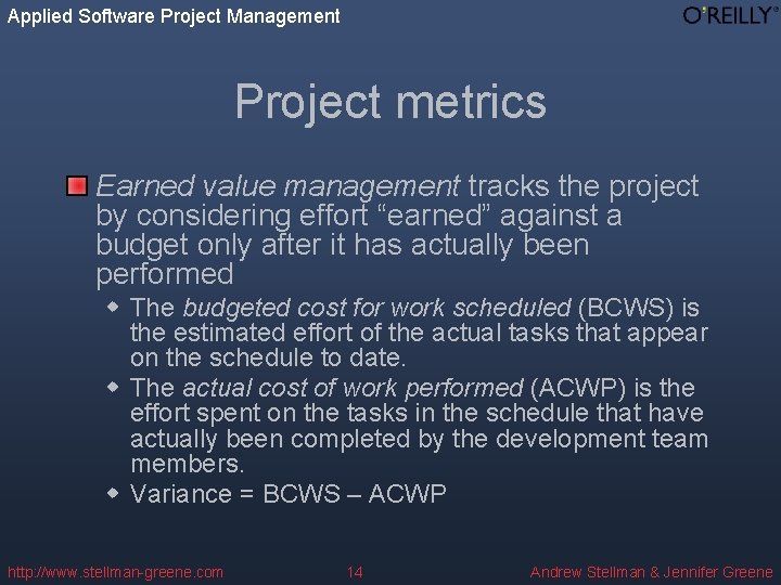 Applied Software Project Management Project metrics Earned value management tracks the project by considering
