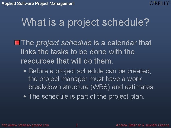 Applied Software Project Management What is a project schedule? The project schedule is a