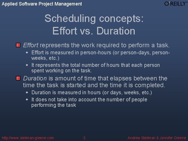 Applied Software Project Management Scheduling concepts: Effort vs. Duration Effort represents the work required