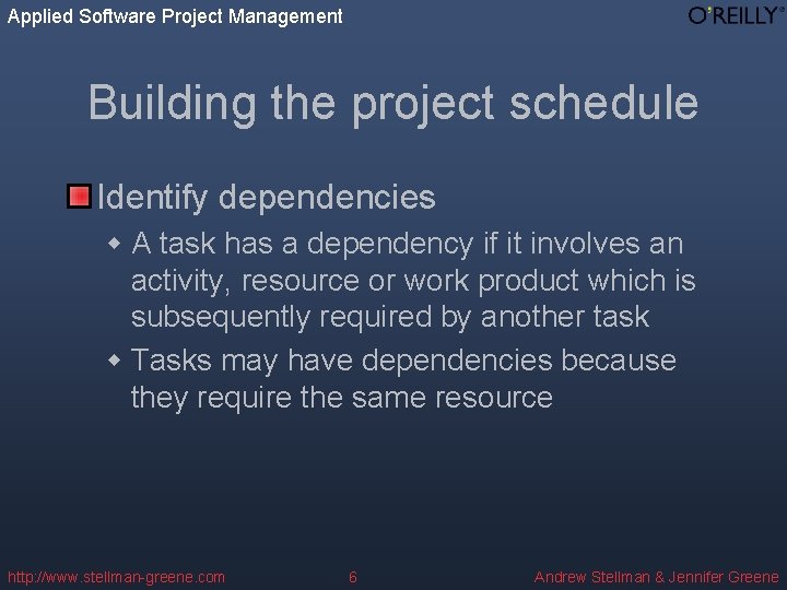 Applied Software Project Management Building the project schedule Identify dependencies w A task has