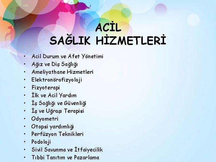 ACİL SAĞLIK HİZMETLERİ • • • • Acil Durum ve Afet Yönetimi Ağız ve