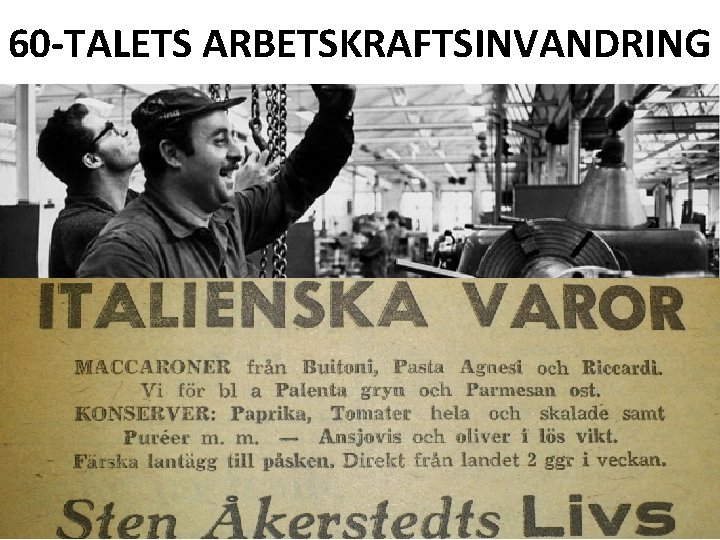 60 -TALETS ARBETSKRAFTSINVANDRING 60 -TALETS ARBETSKRAFTSINVANDRING