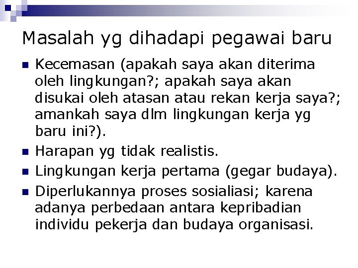 Masalah yg dihadapi pegawai baru Kecemasan (apakah saya akan diterima oleh lingkungan? ; apakah