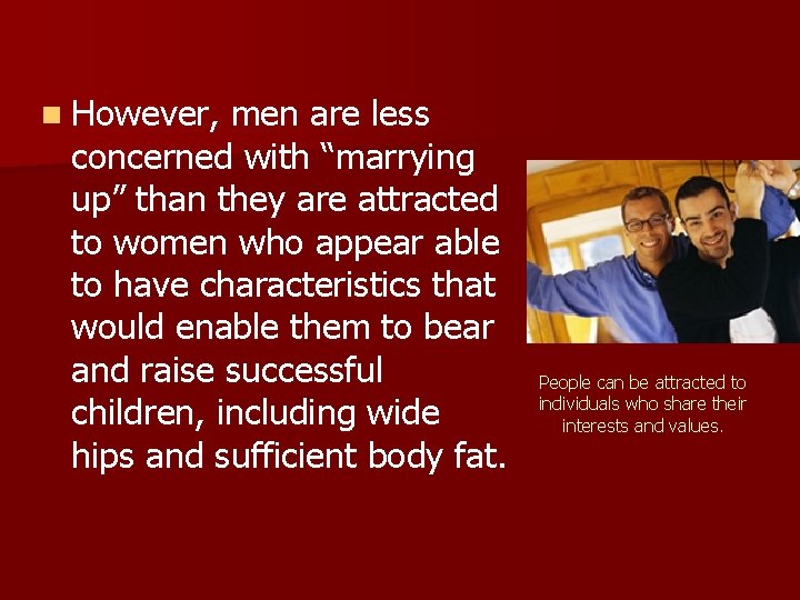 n However, men are less concerned with “marrying up” than they are attracted to