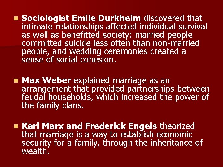 n Sociologist Emile Durkheim discovered that intimate relationships affected individual survival as well as