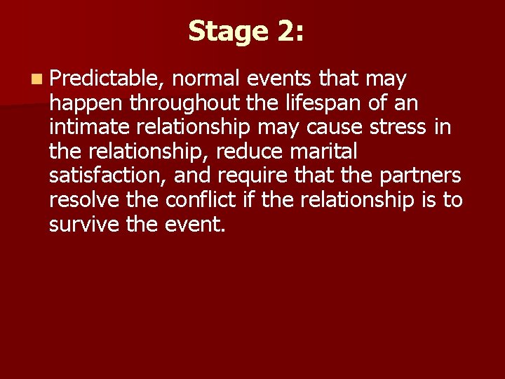 Stage 2: n Predictable, normal events that may happen throughout the lifespan of an