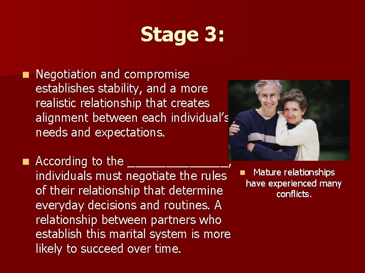 Stage 3: n Negotiation and compromise establishes stability, and a more realistic relationship that