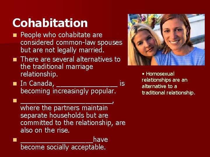 Cohabitation n n People who cohabitate are considered common-law spouses but are not legally