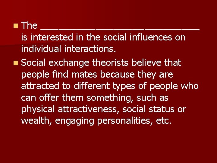 n The _____________ is interested in the social influences on individual interactions. n Social