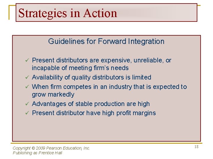 Strategies in Action Guidelines for Forward Integration ü ü ü Present distributors are expensive,