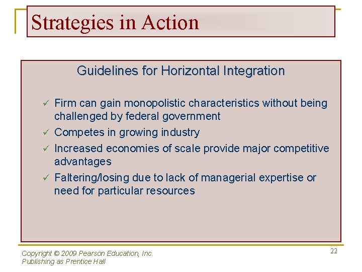 Strategies in Action Guidelines for Horizontal Integration Firm can gain monopolistic characteristics without being