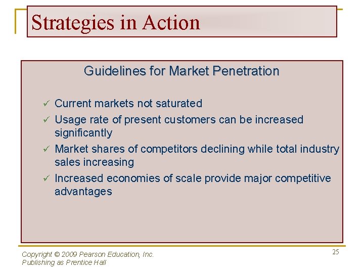 Strategies in Action Guidelines for Market Penetration Current markets not saturated ü Usage rate