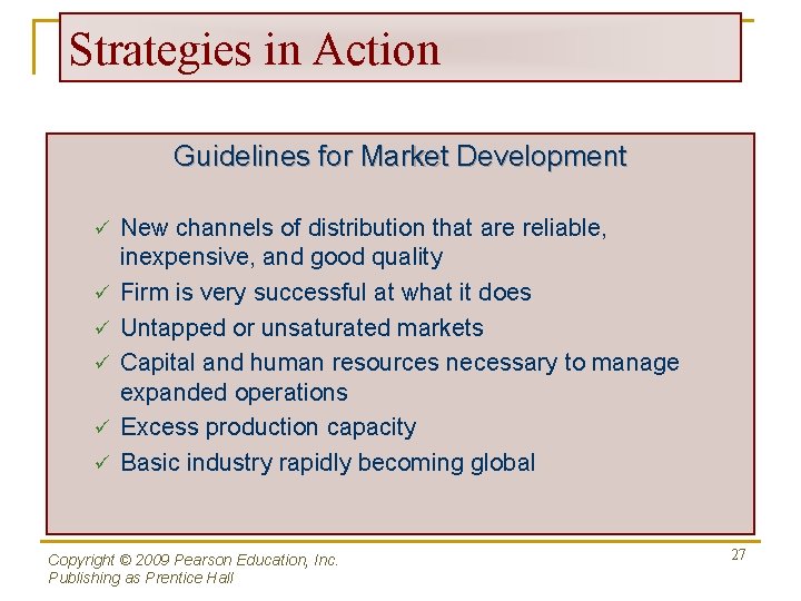 Strategies in Action Guidelines for Market Development ü ü ü New channels of distribution