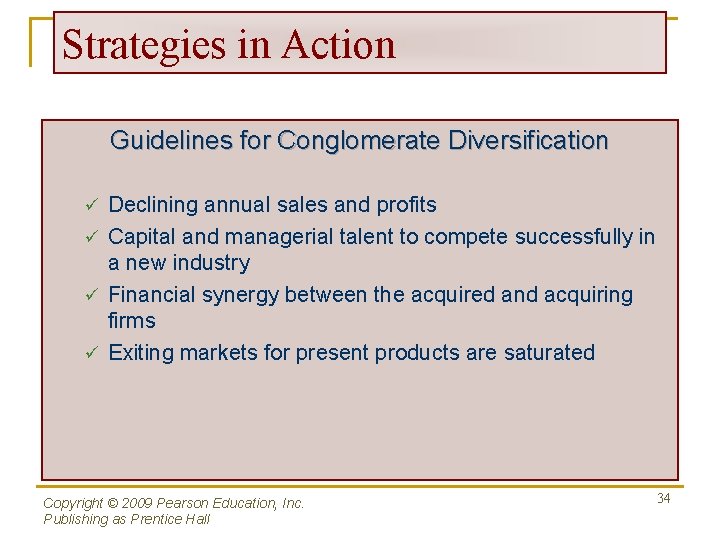 Strategies in Action Guidelines for Conglomerate Diversification Declining annual sales and profits ü Capital