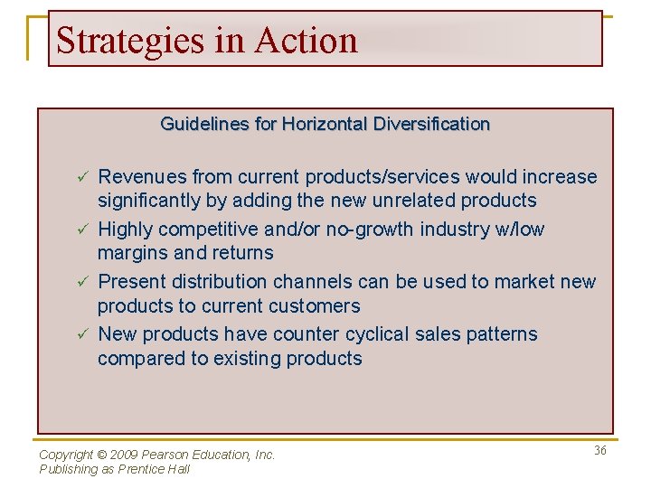 Strategies in Action Guidelines for Horizontal Diversification Revenues from current products/services would increase significantly