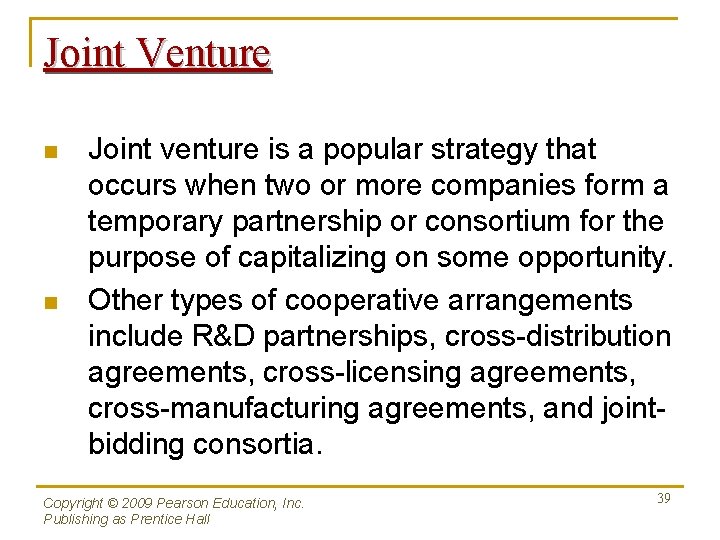 Joint Venture n n Joint venture is a popular strategy that occurs when two