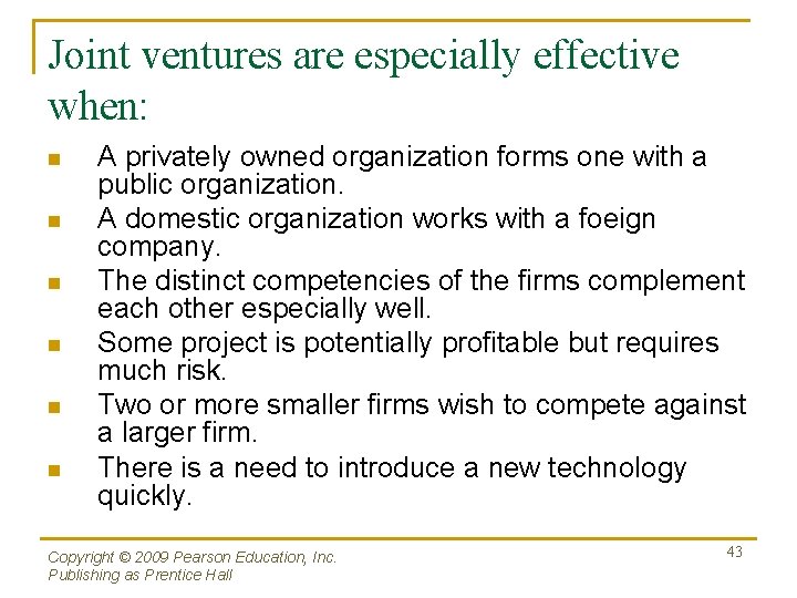 Joint ventures are especially effective when: n n n A privately owned organization forms