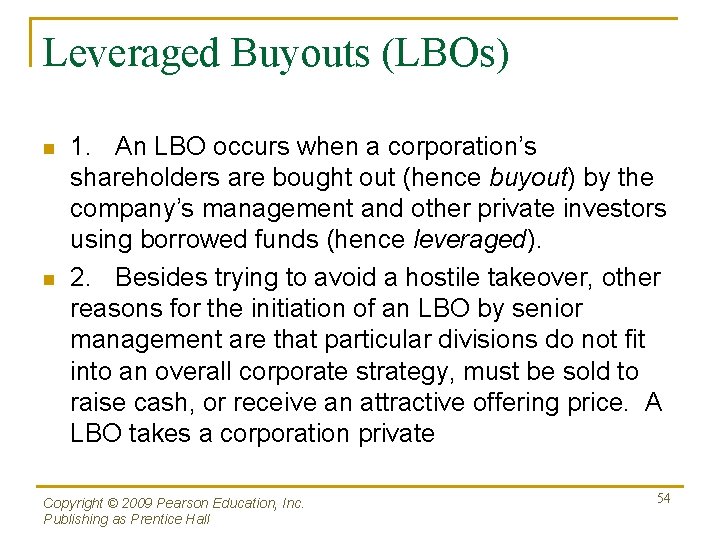 Leveraged Buyouts (LBOs) n n 1. An LBO occurs when a corporation’s shareholders are