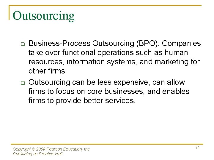 Outsourcing q q Business-Process Outsourcing (BPO): Companies take over functional operations such as human