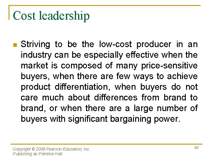 Cost leadership n Striving to be the low-cost producer in an industry can be