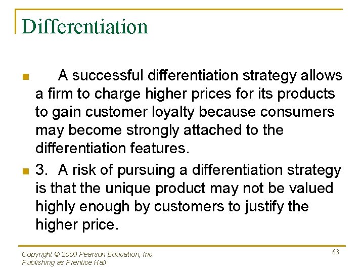 Differentiation n n A successful differentiation strategy allows a firm to charge higher prices