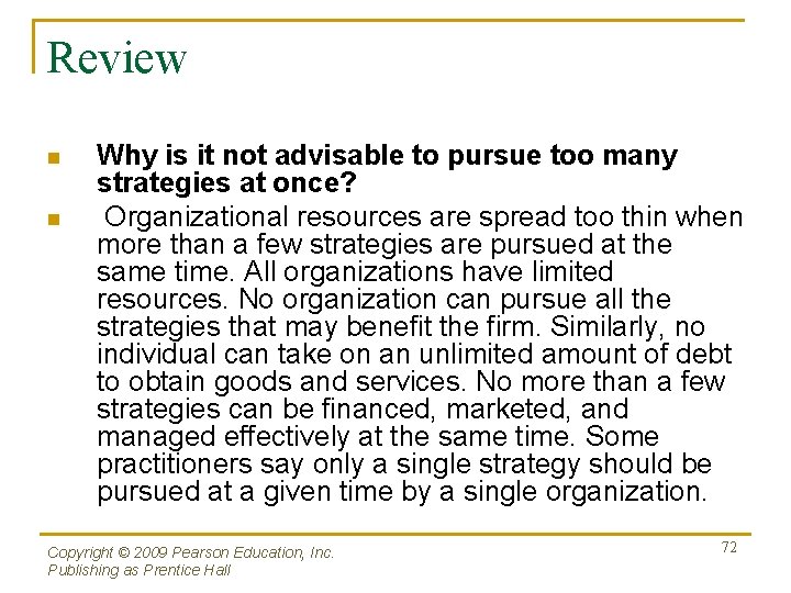 Review n n Why is it not advisable to pursue too many strategies at