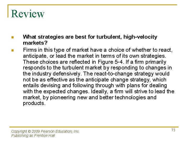 Review n n What strategies are best for turbulent, high-velocity markets? Firms in this