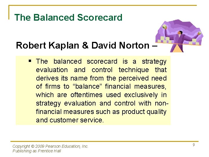 The Balanced Scorecard Robert Kaplan & David Norton – § The balanced scorecard is