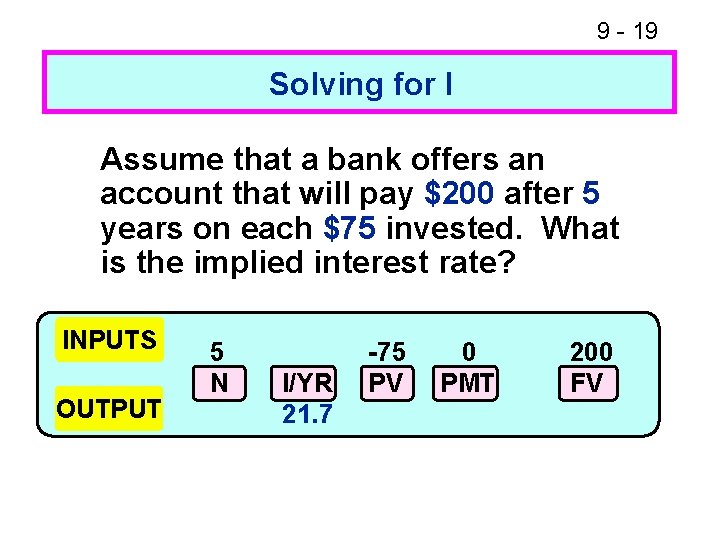 9 - 19 Solving for I Assume that a bank offers an account that