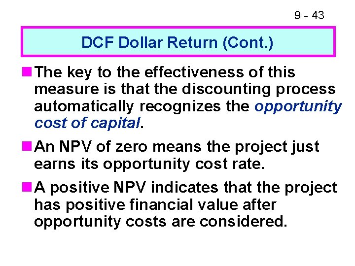 9 - 43 DCF Dollar Return (Cont. ) n The key to the effectiveness