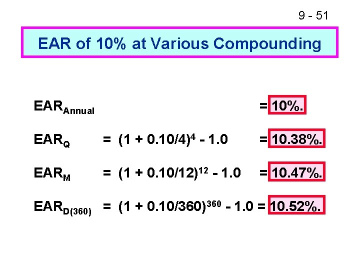9 - 51 EAR of 10% at Various Compounding EARAnnual = 10%. EARQ =