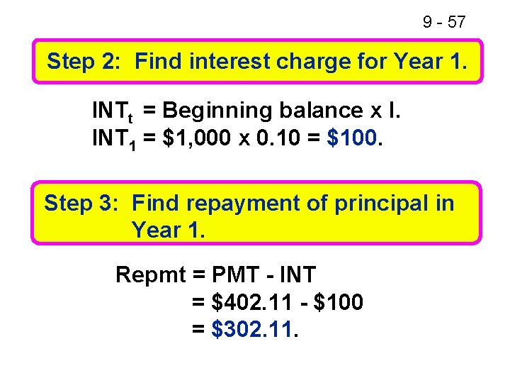 9 - 57 Step 2: Find interest charge for Year 1. INTt = Beginning