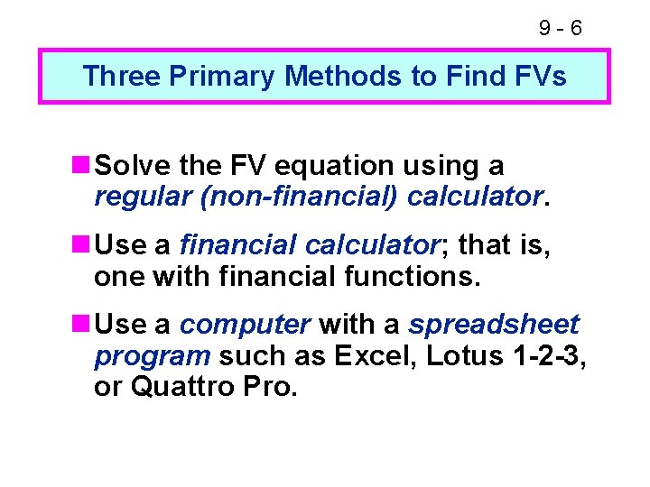 9 -6 Three Primary Methods to Find FVs n Solve the FV equation using
