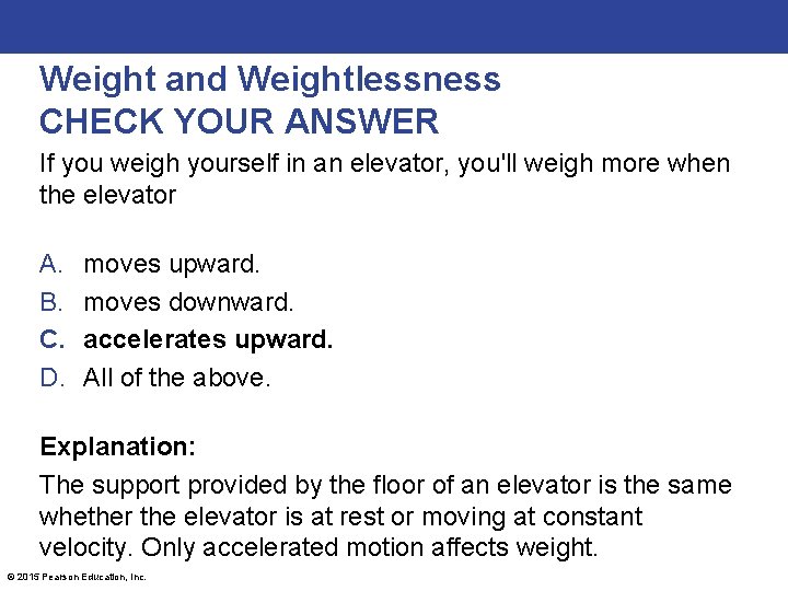 Weight and Weightlessness CHECK YOUR ANSWER If you weigh yourself in an elevator, you'll Weight and Weightlessness CHECK YOUR ANSWER If you weigh yourself in an elevator, you'll