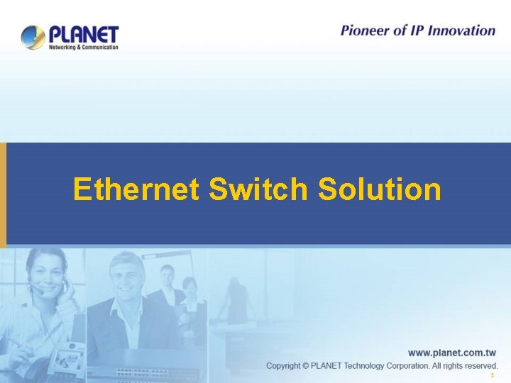 Ethernet Switch Solution 1 Ethernet Switch Solution 1