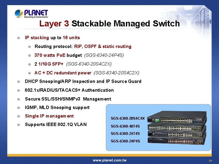 Layer 3 Stackable Managed Switch u IP stacking up to 16 units u Routing Layer 3 Stackable Managed Switch u IP stacking up to 16 units u Routing