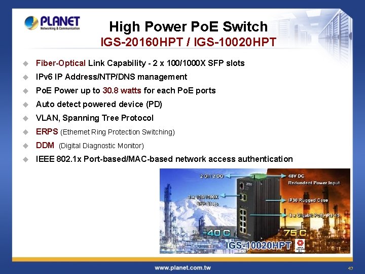 High Power Po. E Switch IGS-20160 HPT / IGS-10020 HPT u Fiber-Optical Link Capability High Power Po. E Switch IGS-20160 HPT / IGS-10020 HPT u Fiber-Optical Link Capability