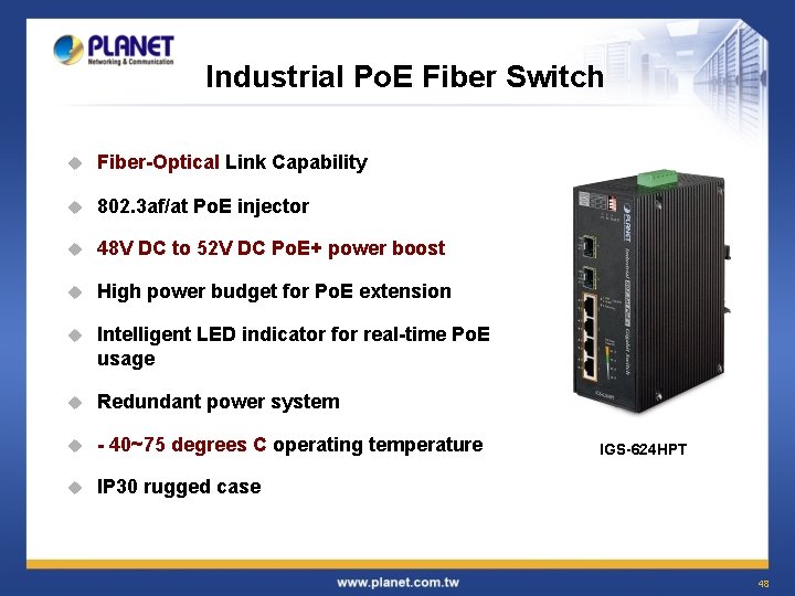 Industrial Po. E Fiber Switch u Fiber-Optical Link Capability u 802. 3 af/at Po. Industrial Po. E Fiber Switch u Fiber-Optical Link Capability u 802. 3 af/at Po.