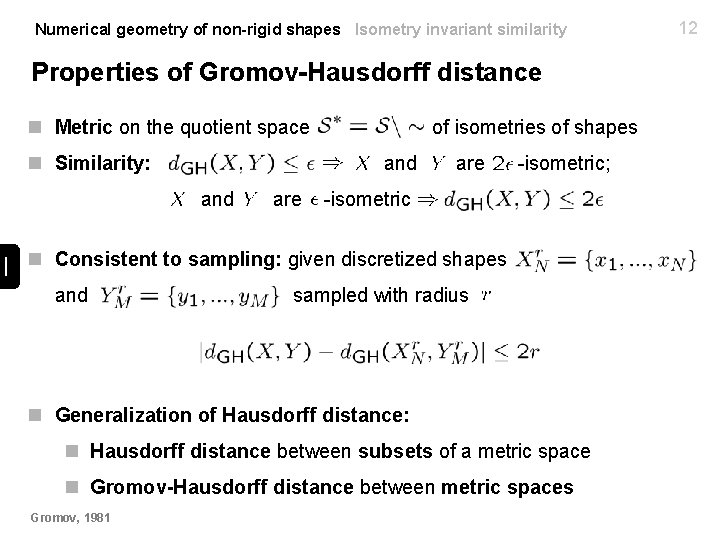 Numerical geometry of non-rigid shapes Isometry invariant similarity Properties of Gromov-Hausdorff distance n Metric