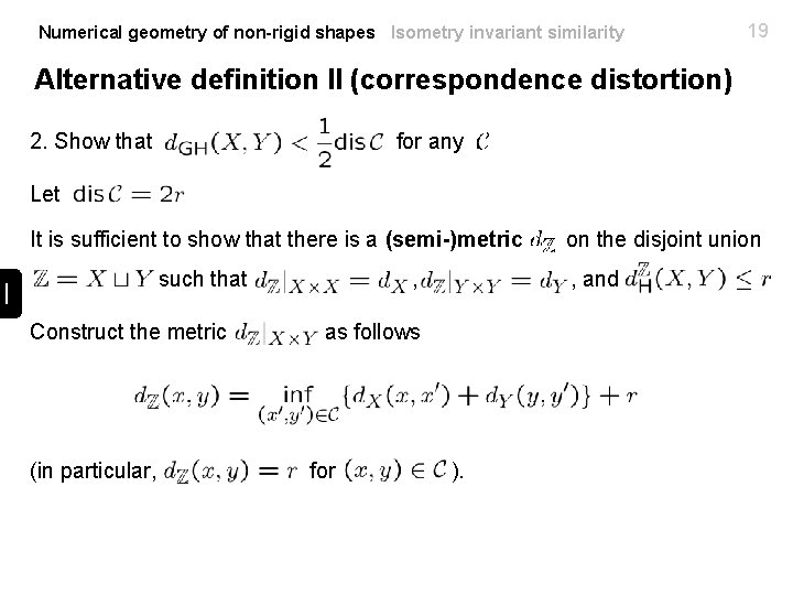 Numerical geometry of non-rigid shapes Isometry invariant similarity 19 Alternative definition II (correspondence distortion)