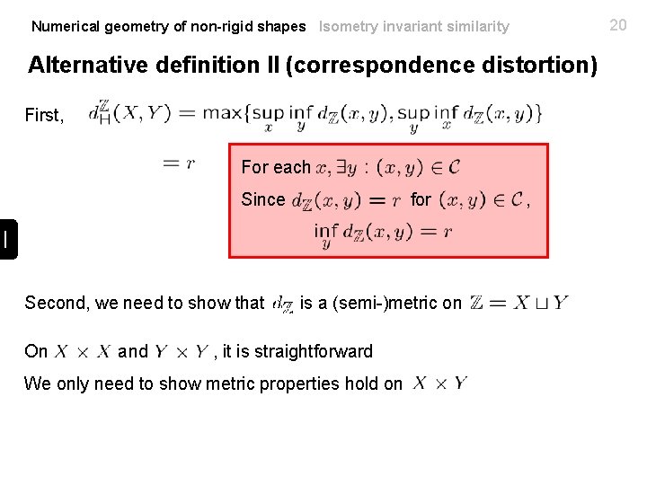 20 Numerical geometry of non-rigid shapes Isometry invariant similarity Alternative definition II (correspondence distortion)