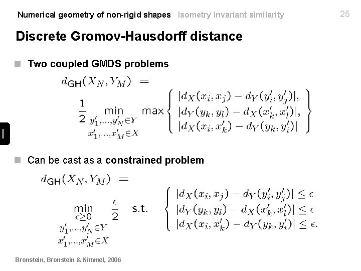 Numerical geometry of non-rigid shapes Isometry invariant similarity Discrete Gromov-Hausdorff distance n Two coupled