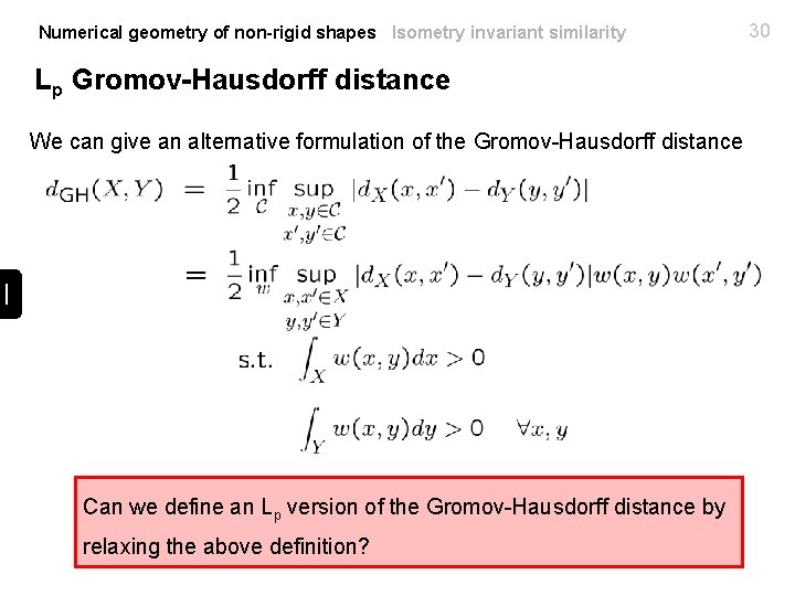 Numerical geometry of non-rigid shapes Isometry invariant similarity Lp Gromov-Hausdorff distance We can give
