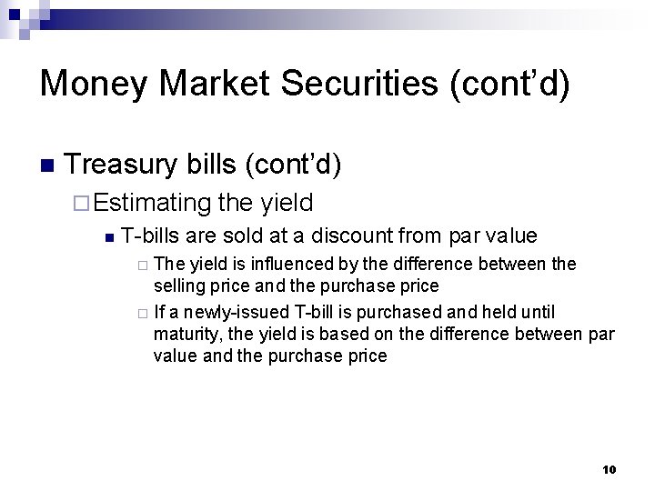 Money Market Securities (cont’d) n Treasury bills (cont’d) ¨ Estimating n the yield T-bills