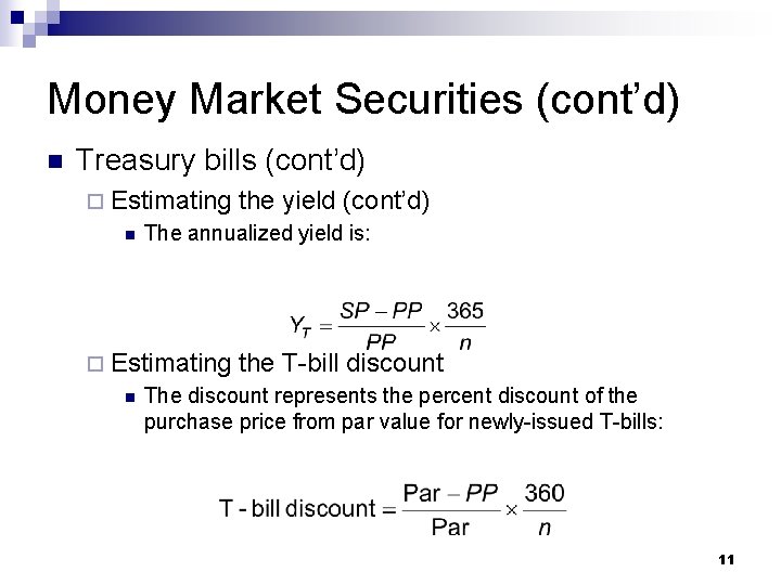 Money Market Securities (cont’d) n Treasury bills (cont’d) ¨ Estimating n The annualized yield